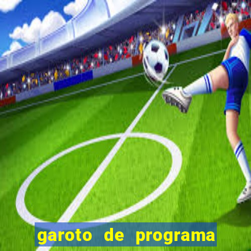 garoto de programa na zona leste